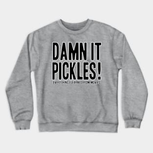 Damn It Pickles! Crewneck Sweatshirt